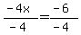 (-4x)/(-4)=(-6)/(-4)