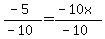 %28-5%29%2F%28-10%29+=+%28-10x%29%2F%28-10%29