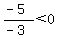 %28-5%29%2F%28-3%29%3C0