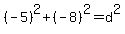 %28-5%29%5E2+%2B+%28-8%29%5E2+=+d%5E2