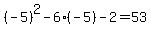 (-5)^2 - 6(-5) - 2=53