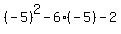 (-5)^2 - 6(-5) - 2