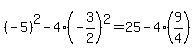 %28-5%29%5E2-4%28-3%2F2%29%5E2+=+25-4%289%2F4%29