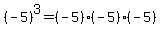 (-5)^3 = (-5)*(-5)*(-5)