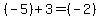 %28-5%29+%2B+3+=+%28-2%29