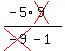%28-5%2Across%289%29%29%2F%28cross%28-9%29-1%29