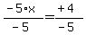 (-5*x)/(-5)=(''+4)/(-5)