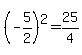 %28-5%2F2%29%5E2+=+25%2F4