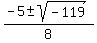 %28-5+%2B-+sqrt%28-119%29%29%2F8+