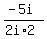 %28-5i%29%2F%282i%2A2%29