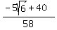 %28-5sqrt%286%29%2B40%29%2F58