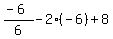 %28-6%29%2F6+-+2%28-+6%29+%2B+8