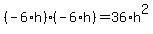 %28-6%2Ah%29%2A%28-6%2Ah%29=36%2Ah%5E2