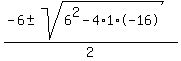 %28-6+%2B-+sqrt%286%5E2-4%2A1%2A-16%29%29%2F2