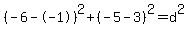%28-6--1%29%5E2+%2B+%28-5-3%29%5E2+=+d%5E2
