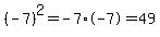 %28-7%29%5E2=-7%2A-7=49