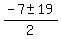 (-7 +- 19)/2 