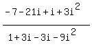 (-7-21i+i+3i^2)/(1+3i-3i-9i^2))