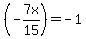 %28-7x%2F15%29=-1