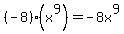 %28-8%29%2A%28x%5E9%29=-8x%5E9