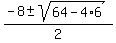 %28-8+%2B-+sqrt%2864+-+4%2A6%29%29%2F2