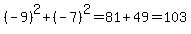 %28-9%29%5E2%2B%28-7%29%5E2=81%2B49=103