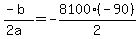 %28-b%29+%2F+%282a%29+=+-8100+%2F+2%2A%28-90%29