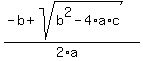 %28-b+%2B+sqrt%28+b%5E2-4%2Aa%2Ac+%29%29%2F%282%2Aa%29+