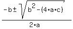 %28-b+%2B-+sqrt%28b%5E2+-%284%2Aa%2Ac%29%29%29%2F%282%2Aa%29
