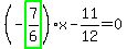 %28-highlight_green%28+7%2F6+%29%29%2Ax-11%2F12=0