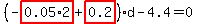 (-highlight_red( 0.05*2 )+highlight_red( 0.2 ))*d-4.4=0