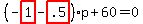%28-highlight_red%28+1+%29-highlight_red%28+.5+%29%29%2Ap%2B60=0