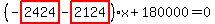 %28-highlight_red%28+2424+%29-highlight_red%28+2124+%29%29%2Ax%2B180000=0