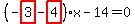 %28-highlight_red%28+3+%29-highlight_red%28+4+%29%29%2Ax-14=0