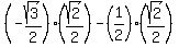 (-sqrt(3)/2)(sqrt(2)/2)-(1/2)(sqrt(2)/2)