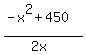 %28-x%5E2+%2B+450%29%2F%282x%29