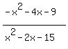 %28-x%5E2-4x-9%29%2F%28x%5E2-2x-15%29