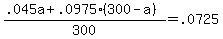 %28.045a+%2B+.0975%28300+-+a%29%29+%2F+300+=+.0725