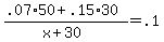 %28.07%2A50+%2B+.15%2A30%29+%2F+%28x+%2B+30%29+=+.1