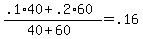 %28.1%2A40+%2B+.2%2A60%29+%2F+%2840+%2B+60%29+=+.16