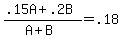(.15A + .2B) / (A + B) = .18
