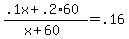 %28.1x+%2B+.2%2A60%29+%2F+%28x+%2B+60%29+=+.16