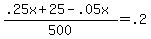 %28.25x+%2B+25+-+.05x%29+%2F+500+=+.2