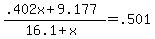 (.402x + 9.177)/(16.1 + x) = .501