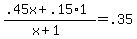 %28.45x+%2B+.15%2A1%29+%2F+%28x+%2B+1%29+=+.35