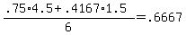 %28.75%2A4.5+%2B+.4167%2A1.5%29+%2F+6+=+.6667