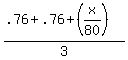 %28.76+%2B+.76+%2B+%28x%2F80%29%29%2F3
