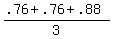 %28.76+%2B+.76+%2B+.88%29%2F3
