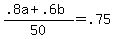 %28.8a+%2B+.6b%29+%2F+50+=+.75