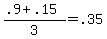 %28.9+%2B+.15%29+%2F+3+=+.35